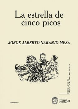 La estrella de cinco picos, Jorge Alberto Naranjo Mesa