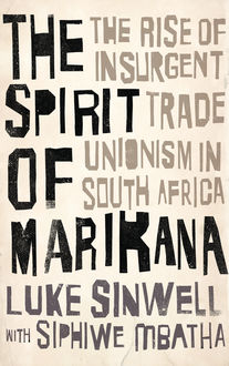 The Spirit of Marikana, Luke Sinwell, Siphiwe Mbatha
