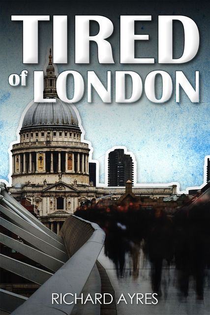 Tired of London, Richard Ayres