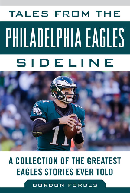 Tales from the Philadelphia Eagles Sideline, Gordon Forbes