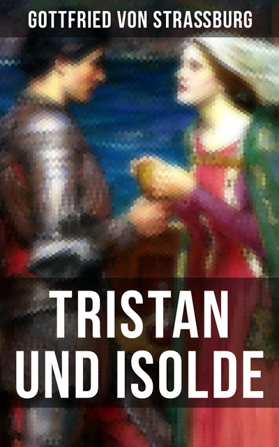 TRISTAN UND ISOLDE, Gottfried von Straßburg