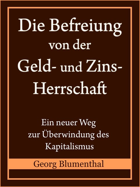 Die Befreiung von der Geld- und Zinsherrschaft, Georg Blumenthal