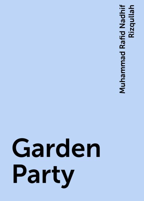 Garden Party, Muhammad Rafid Nadhif Rizqullah