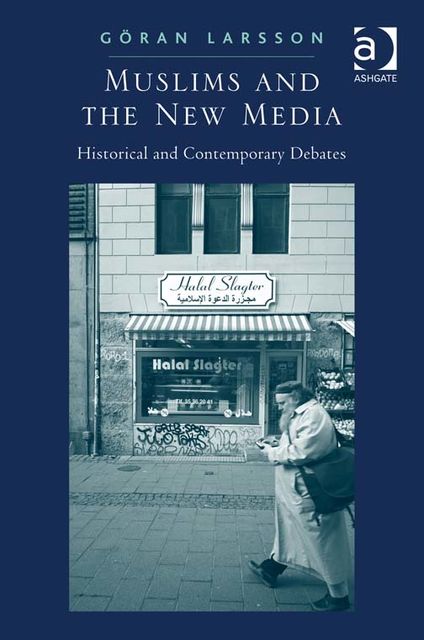 Muslims and the New Media, Göran Larsson