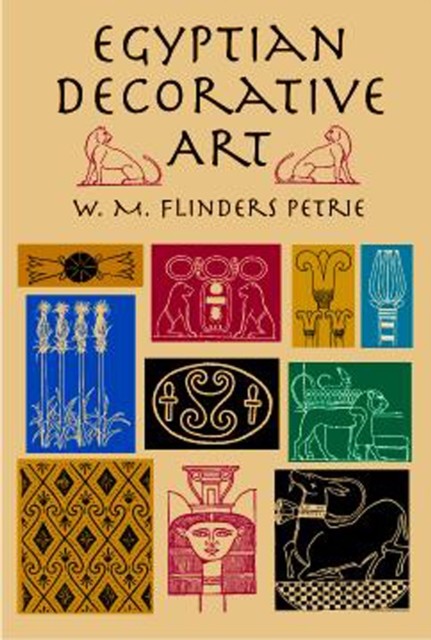 Egyptian Decorative Art, W.M.Flinders Petrie