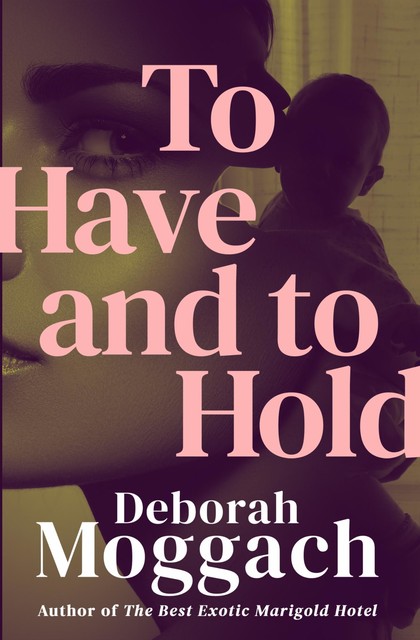 To Have and to Hold, Deborah Moggach