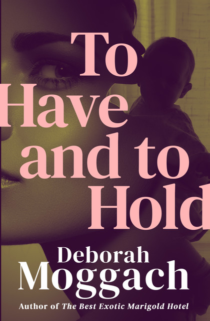 To Have and to Hold, Deborah Moggach