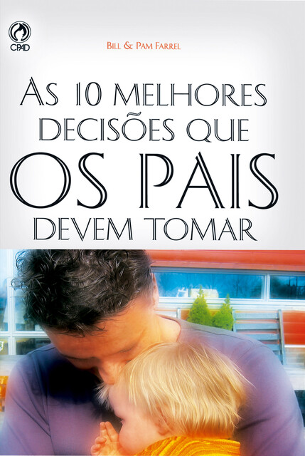 As 10 Melhores Decisões que os Pais Devem Tomar, Pam Farrel, Bill Farrel