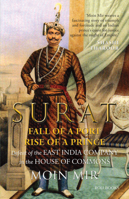Surat: Fall of a Port, Rise of a Prince: Defeat of the East India Company in the House of Commons, Moin Mir