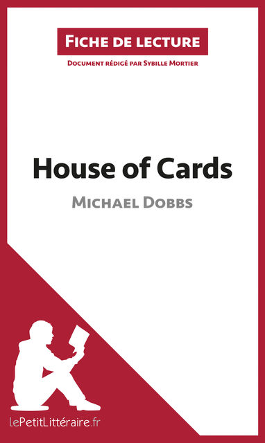 House of Cards de Michael Dobbs (Fiche de lecture), lePetitLittéraire.fr, Sybille Mortier