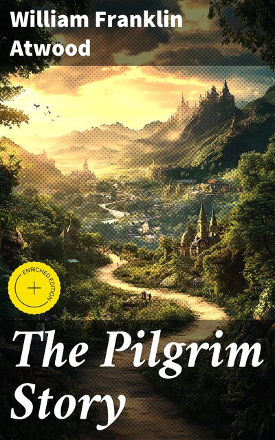 The Pilgrim Story, William Franklin Atwood