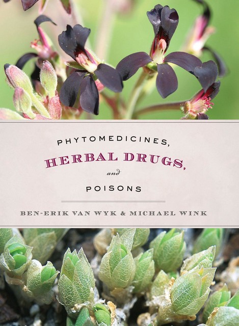 Phytomedicines, Herbal Drugs, and Poisons, Ben-Erik van Wyk