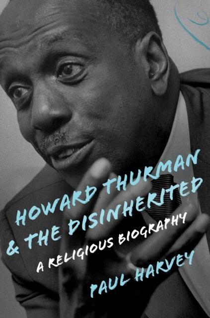 Howard Thurman and the Disinherited, Paul Harvey