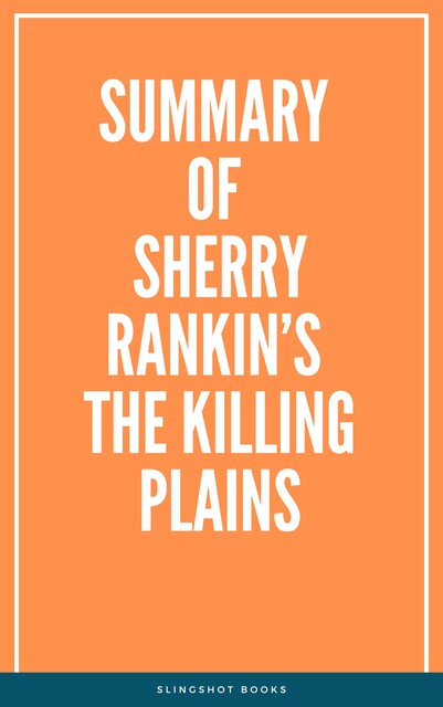 Summary of Sherry Rankin’s The Killing Plains, Slingshot Books