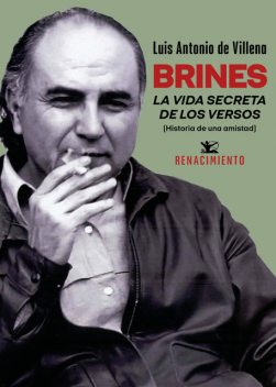Brines. La vida secreta de los versos, Luis Antonio De Villena