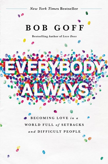 Everybody, Always, Bob Goff