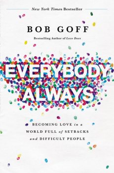 Everybody, Always, Bob Goff