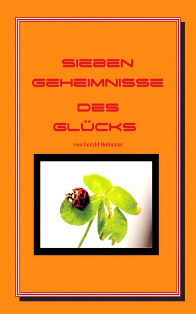 Sieben Geheimnisse des Glücks, Gerald Hofmann