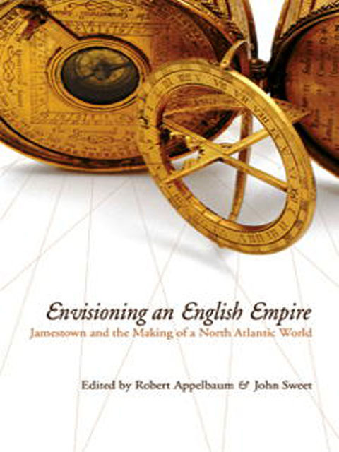 Envisioning an English Empire, John Wood Sweet, Robert Appelbaum