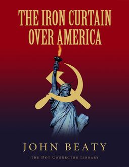The Iron Curtain Over America, John Beaty