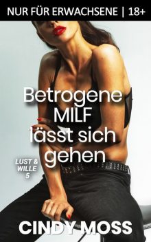 Betrogene MILF lässt sich gehen, Cindy Moss
