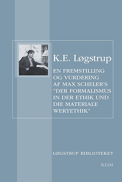 En fremstilling og vurdering af Max Schelers ‘Der Formalismus in der Ethik und die materiale Wertethik’, K.E. Løgstrup