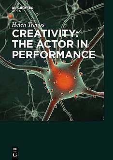 Creativity: the Actor in Performance, Helen Trenos