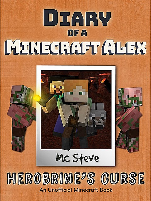 Diary of a Minecraft Alex Book 1, MC Steve