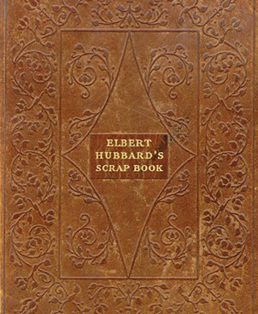 Elbert Hubbard's Scrap Book, Elbert Hubbard