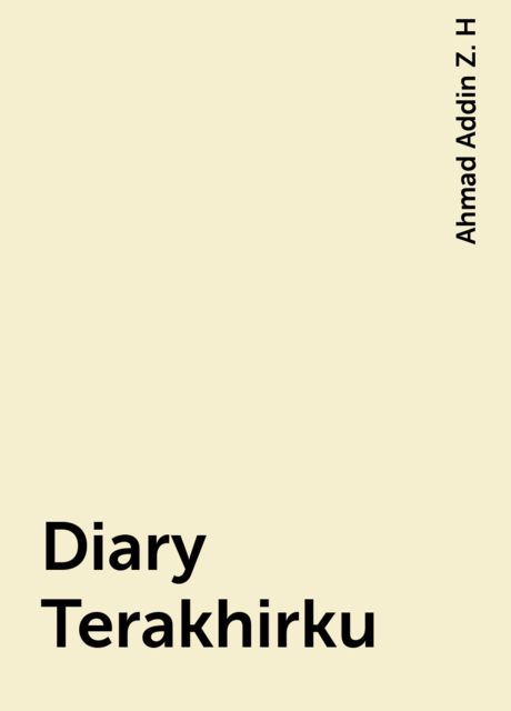 Diary Terakhirku, Ahmad Addin Z. H