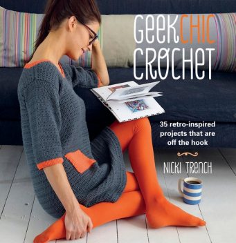 Geek Chic Crochet, Nicki Trench