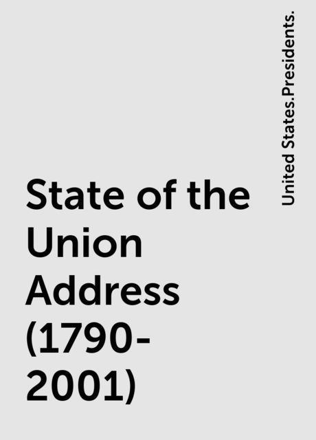 State of the Union Address (1790-2001), United States.Presidents.