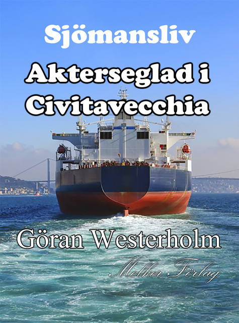 Sjömansliv 3 – Akterseglad i Civitavecchia, Göran Westerholm