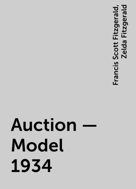 Auction - Model 1934, Francis Scott Fitzgerald, Zelda Fitzgerald