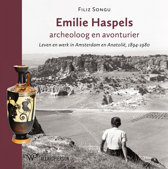 Emilie Haspels, archeoloog en avonturier, Filiz Songu