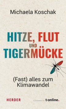 Hitze, Flut und Tigermücke, Michaela Koschak