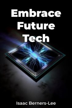 Embrace Future Tech, Isaac Berners-Lee