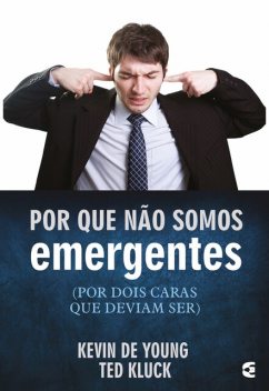Por que não somos emergentes, Kevin DeYoung, Ted Luck