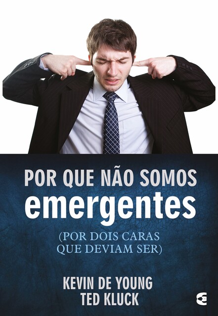Por que não somos emergentes, Kevin DeYoung, Ted Luck