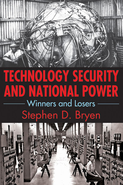 Technology Security and National Power, Stephen D. Bryen