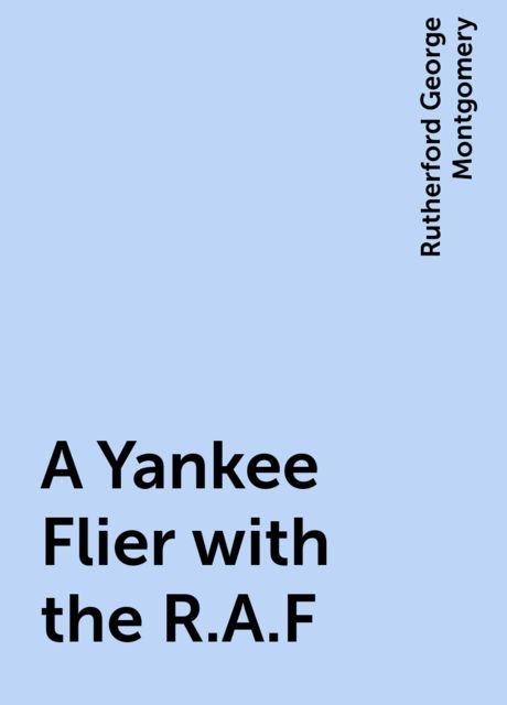 A Yankee Flier with the R.A.F, Rutherford George Montgomery