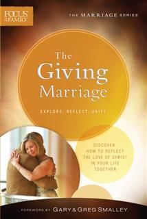Giving Marriage (Focus on the Family Marriage Series), Focus on the Family