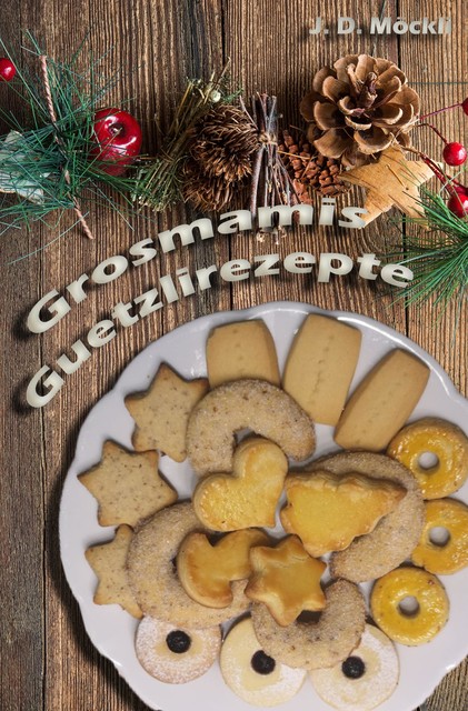 Grosmamis Guetzlirezepte, J.D. Möckli