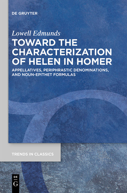 Toward the Characterization of Helen in Homer, Lowell Edmunds