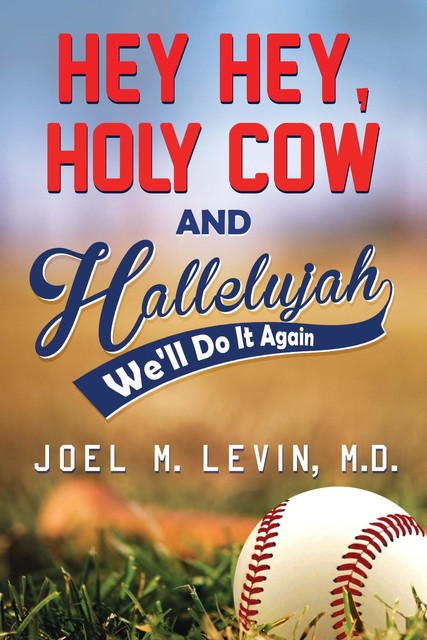 Hey Hey, Holy Cow and Hallelujah, Joel M Levin
