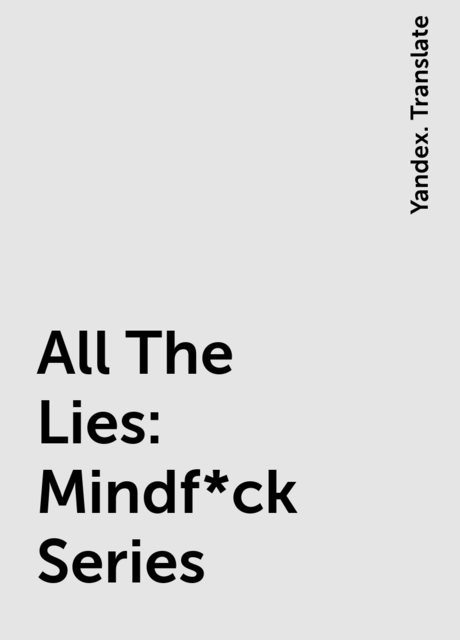 All The Lies: Mindf*ck Series, Yandex. Translate