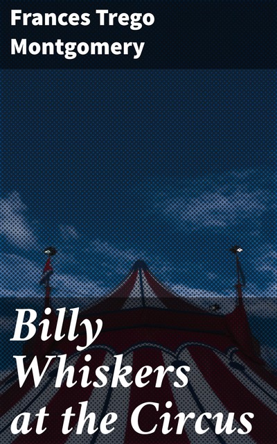 Billy Whiskers at the Circus, Frances Trego Montgomery
