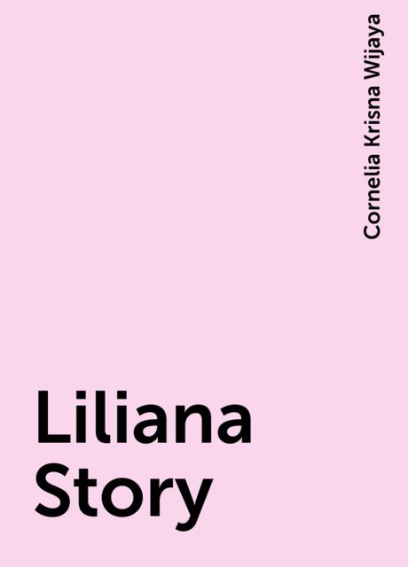 Liliana Story, Cornelia Krisna Wijaya