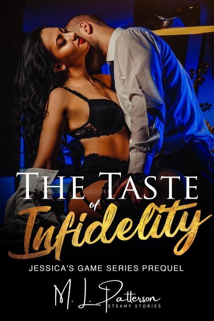 The Taste of Infidelity, M.L. Patterson