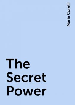 The Secret Power, Marie Corelli